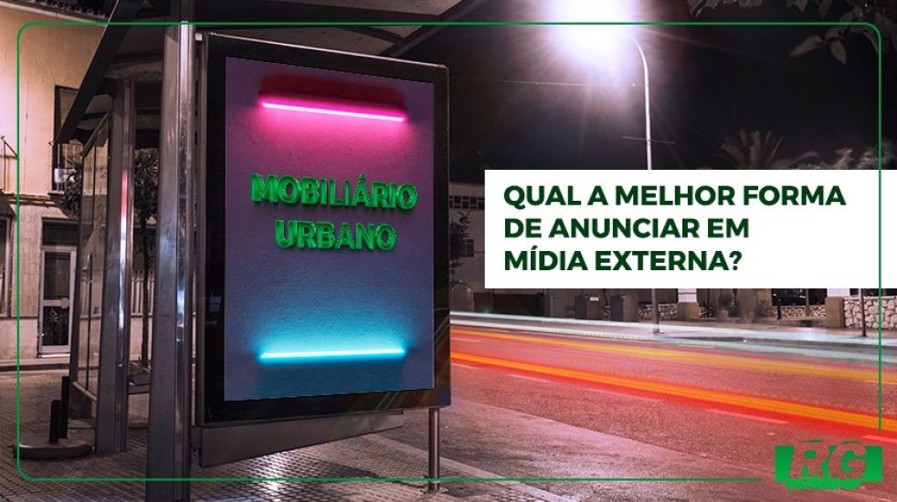 Qual a melhor forma de anúncio Midia Externa: Mobiliário Urbano