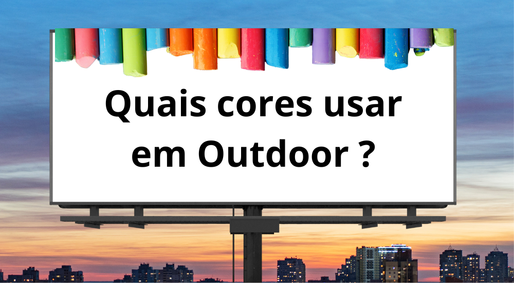 Quais melhores cores usar em outdoor