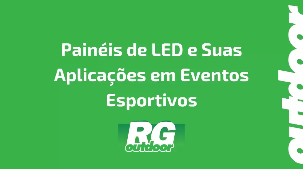 Painéis de LED e Suas Aplicações em Eventos Esportivos