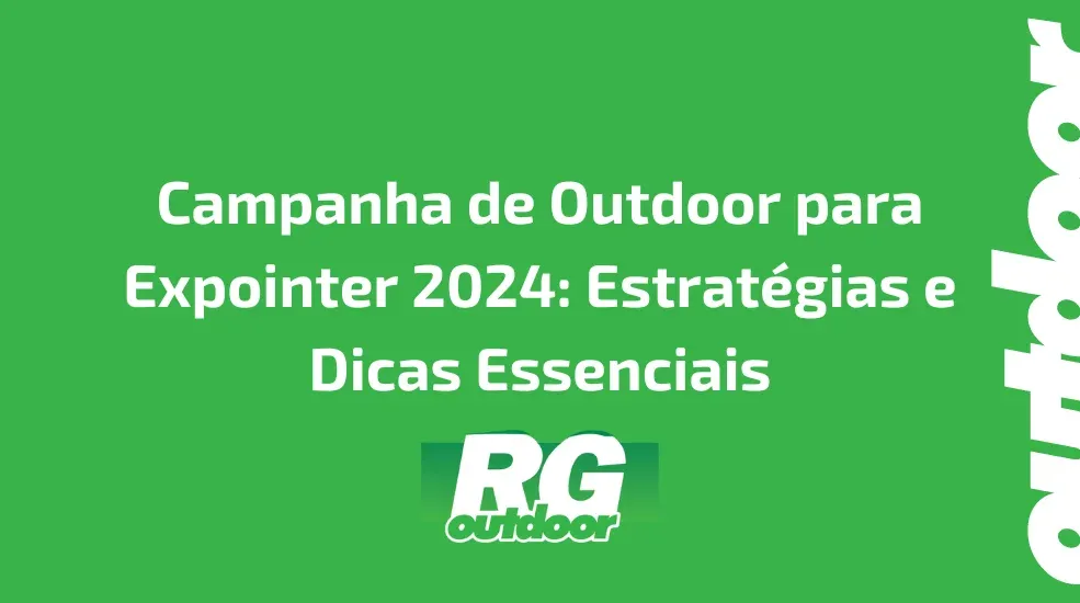 Campanha de Outdoor para Expointer 2024: Estratégias e Dicas Essenciais