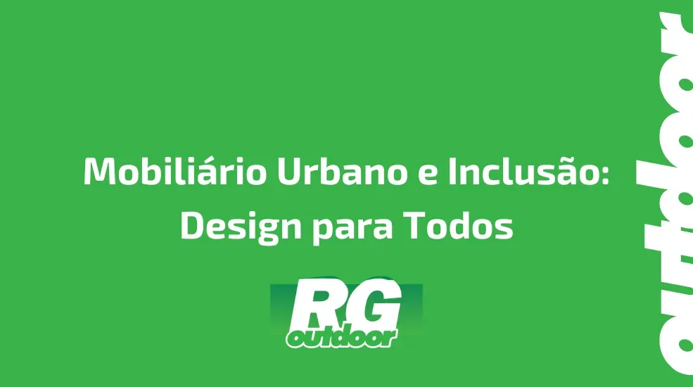 Mobiliário Urbano e Inclusão: Design para Todos