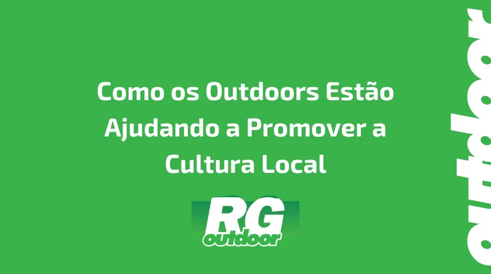 Como os Outdoors Estão Ajudando a Promover a Cultura Local