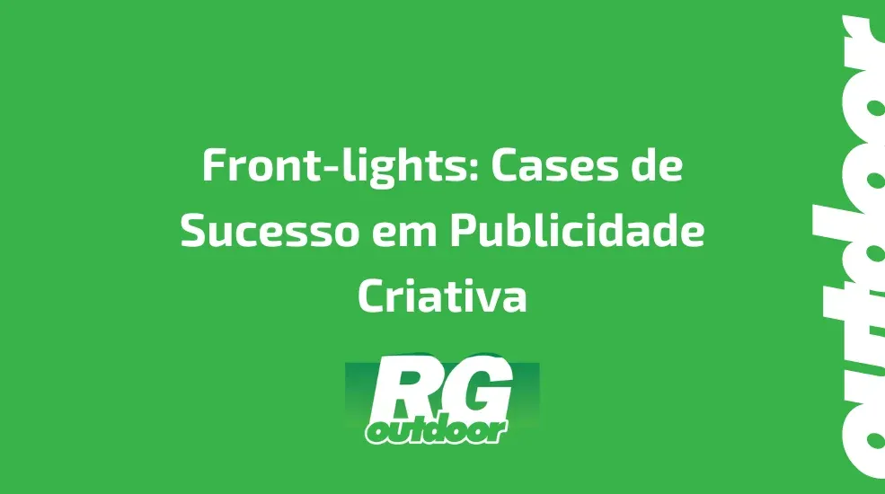 Front-lights: Cases de Sucesso em Publicidade Criativa