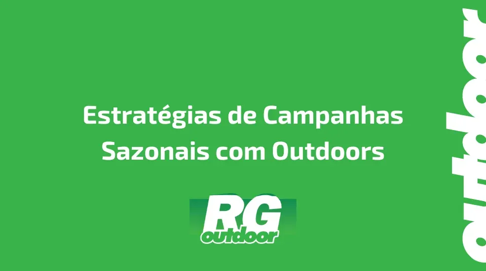 Estratégias de Campanhas Sazonais com Outdoors