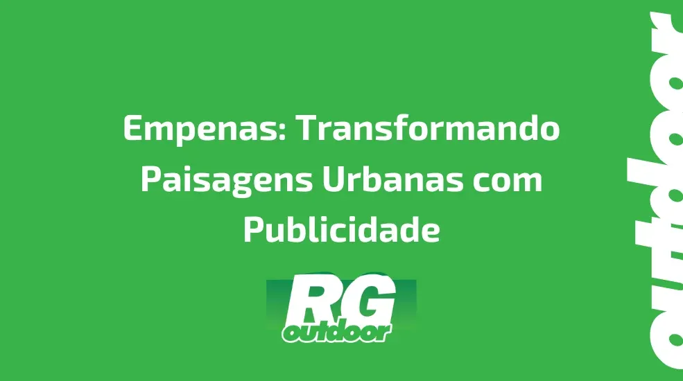 Empenas: Transformando Paisagens Urbanas com Publicidade