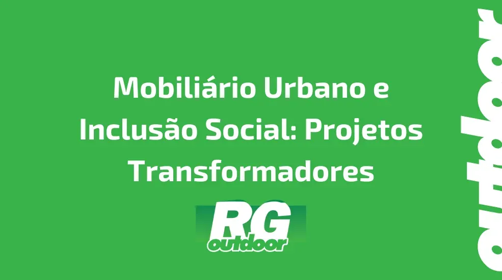 Mobiliário Urbano e Inclusão Social: Projetos Transformadores