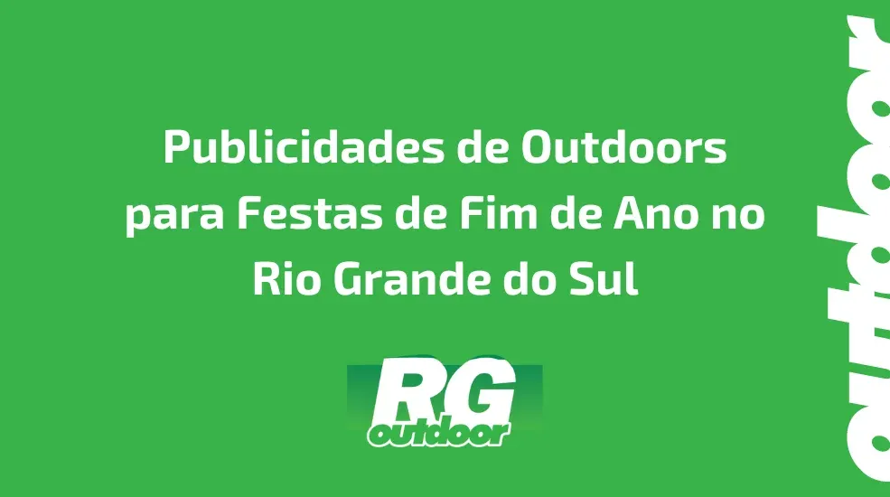 Publicidades de Outdoors para Festas de Fim de Ano no Rio Grande do Sul