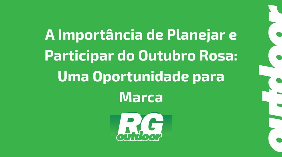 A Importância de Planejar e Participar do Outubro Rosa: Uma Oportunidade para Marca