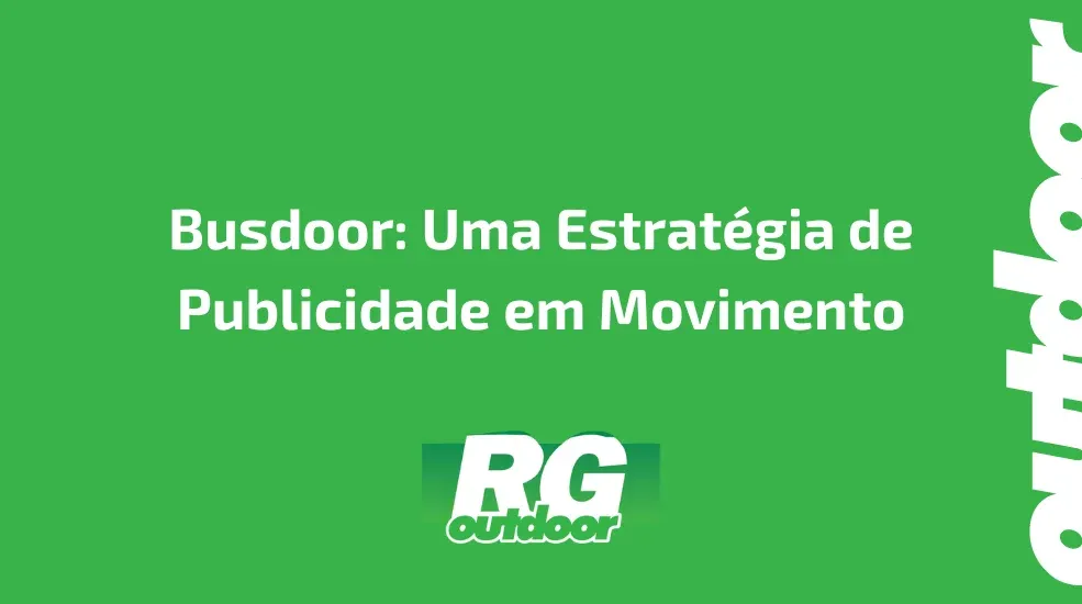 Busdoor: Uma Estratégia de Publicidade em Movimento