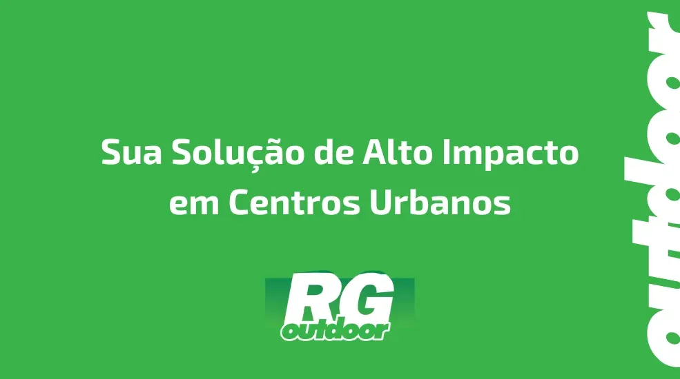 Sua Solução de Alto Impacto em Centros Urbanos