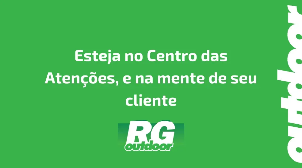 Esteja no Centro das Atenções, e na mente de seu cliente