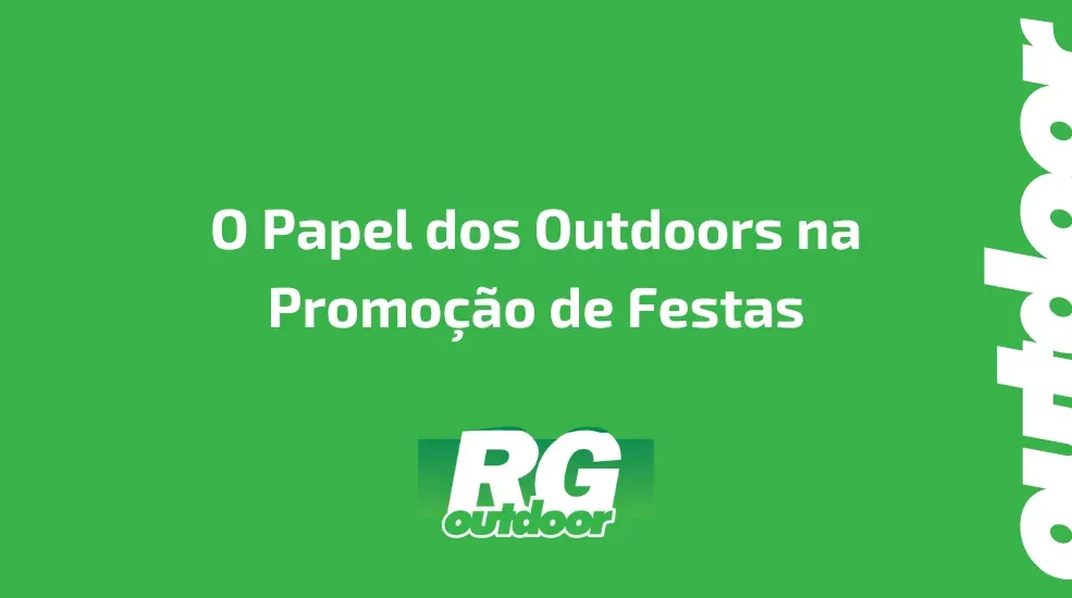 O Papel dos Outdoors na Promoção de Festas