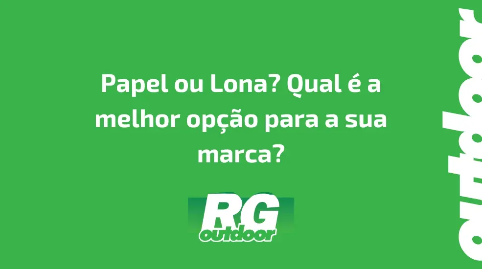 Papel ou Lona? Qual é a melhor opção para a sua marca?