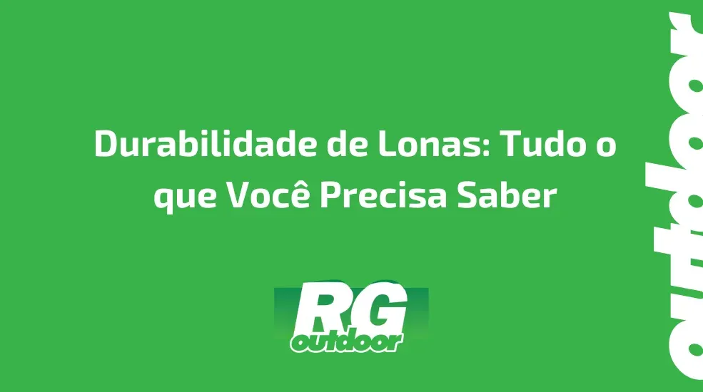 Durabilidade de Lonas: Tudo o que Você Precisa Saber