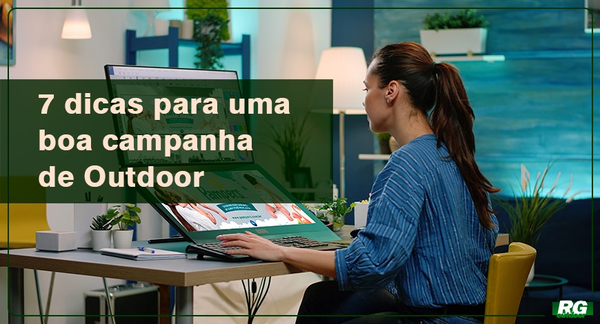 7 Dicas para boa campanha de Outdoor