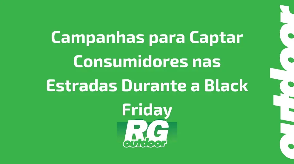 Campanhas para Captar Consumidores nas Estradas Durante a Black Friday