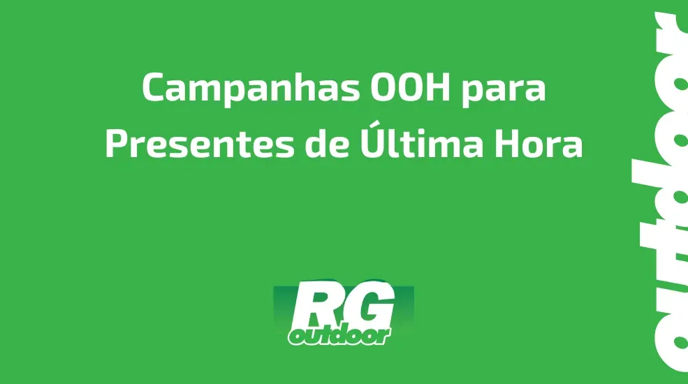 Campanhas OOH para Presentes de Última Hora