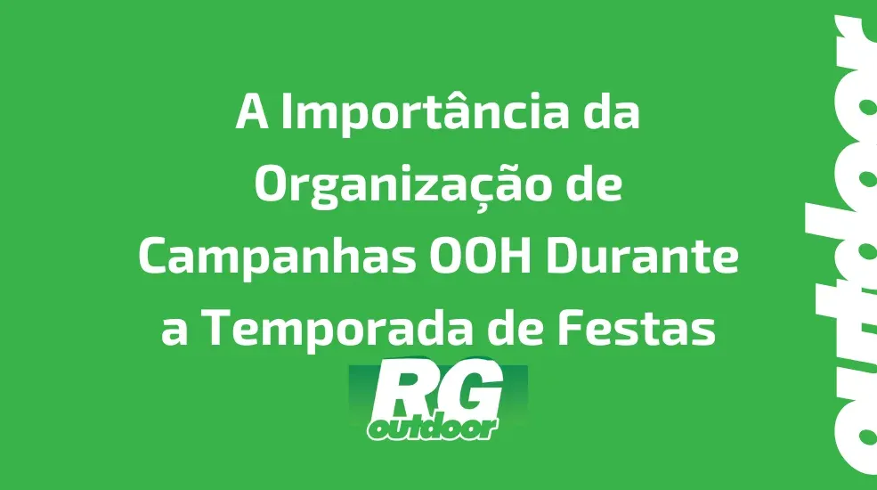 A Importância da Organização de Campanhas OOH Durante a Temporada de Festas