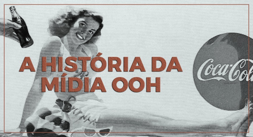 A HISTÓRIA DA MIDIA OOH