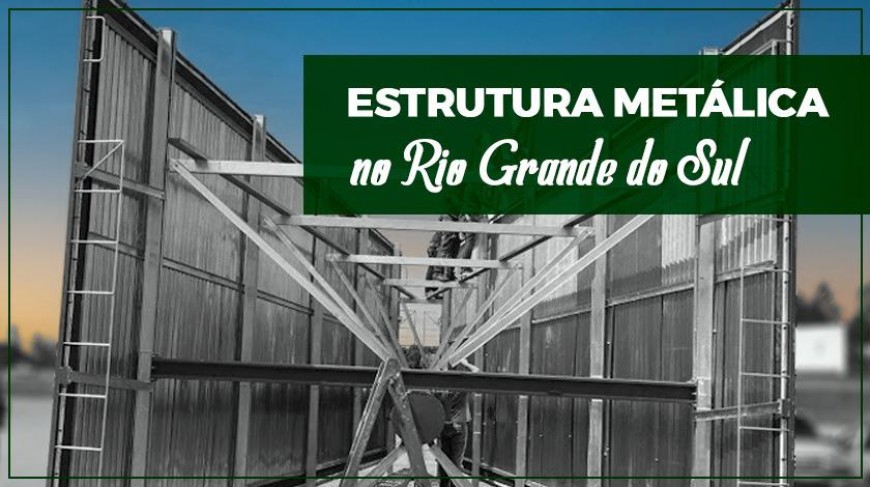 Estrutura Metalica no Rio Grande do Sul