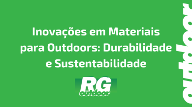 Ponto nº Inovações em Materiais para Outdoors: Durabilidade e Sustentabilidade