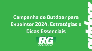 Ponto nº Campanha de Outdoor para Expointer 2024: Estratégias e Dicas Essenciais