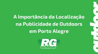 Ponto nº A Importância da Localização na Publicidade de Outdoors em Porto Alegre