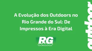 Ponto nº A Evolução dos Outdoors no Rio Grande do Sul: De Impressos à Era Digital