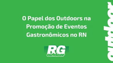 Ponto nº O Papel dos Outdoors na Promoção de Eventos Gastronômicos no RN