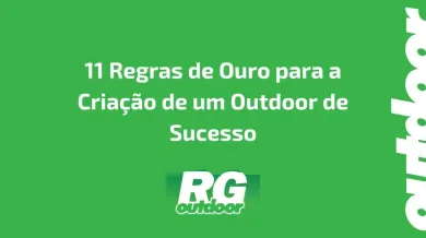 Ponto nº 11 Regras de Ouro para a Criação de um Outdoor de Sucesso