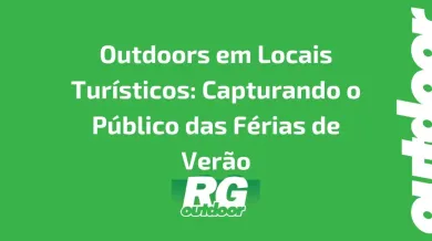 Ponto nº Outdoors em Locais Turísticos: Capturando o Público das Férias de Verão