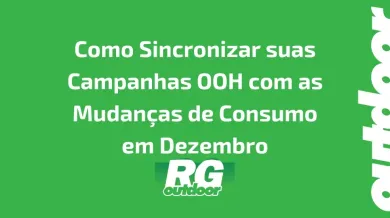 Ponto nº Como Sincronizar suas Campanhas OOH com as Mudanças de Consumo em Dezembro