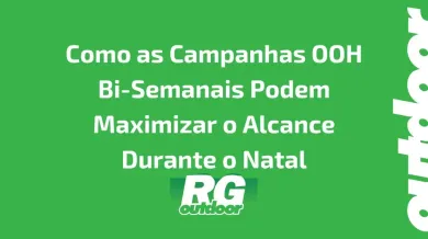 Ponto nº Como as Campanhas OOH Bi-Semanais Podem Maximizar o Alcance Durante o Natal