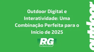 Ponto nº Outdoor Digital e Interatividade: Uma Combinação Perfeita para o Início de 2025