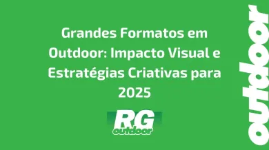 Ponto nº Grandes Formatos em Outdoor: Impacto Visual e Estratégias Criativas para 2025