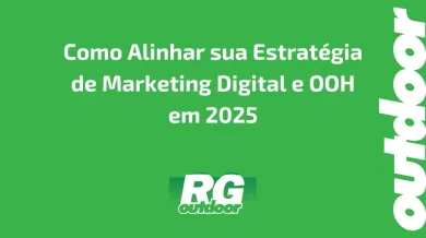 Ponto nº Como Alinhar sua Estratégia de Marketing Digital e OOH em 2025